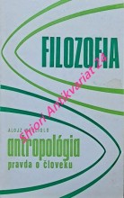 FILOZOFICKÁ ANTROPOLÓGIA . PRAVDA O ČLOVEKU ( GNOZEOLÓGIA - PSYCHOLÓGIA )