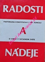 RADOSTI A NADEJE . PASTORÁLNA KONŠTITÚCIA DRUHÉHO VATIKÁNSKÉHO KONCILU O CIRKVI V SÚČASNOM SVETE