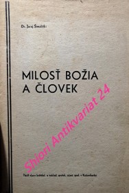 MILOSŤ BOŽIA A ČLOVEK - Bohoslovecko-vedecká rozprava z odboru zvláštnej vierouky ( špeciálnej dogmatiky ) r. katolíckej