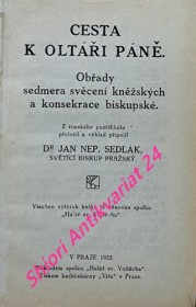 CESTA K OLTÁŘI PÁNĚ - Obřady sedmera svěcení kněžských a konsekrace biskupské