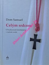 CELÝM SRDCOM - O budúcnosti kresťanstva v našom svete