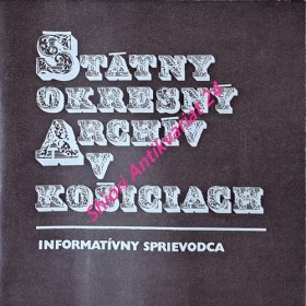 ŠTÁTNY OKRESNÝ ARCHIV V KOŠICIACH - Informatívny sprievodca