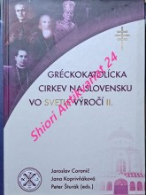 GRÉCKOKATOLÍCKA CIRKEV NA SLOVENSKU VO SVETLE VÝROČÍ II.