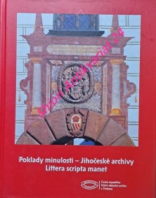 POKLADY MINULOSTI - JIHOČESKÉ ARCHIVY - LITTERA SCRIPTA MANET