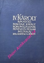 IV. Károly apostoli magyar király koronázásának művészi és műszaki munkái