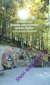 KRÍŽOVÁ CESTA BOŽIEHO MILOSRDENSTVA NA HORE BUTKOV so sv. sestrou Faustínou