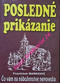 POSLEDNÉ PRIKAZANIE . Čo vám na náboženstve nepovedia