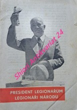 PRESIDENT LEGIONŘŮM LEGIONÁŘI NÁRODU - Projev presidenta republiky dr. Edvarda Beneše k účastníkům IV. manifestačního sjezdu ČsOL na Václavském náměstí dne 6. července 1947