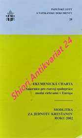 EKUMENICKÁ CHARTA - Smernice pre rozvoj spolupráce medzi cirkvami v Európe / MODLITBA ZA JEDNOTU KRESŤANOV ROKU 2002