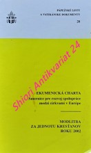 EKUMENICKÁ CHARTA - Smernice pre rozvoj spolupráce medzi cirkvami v Európe / MODLITBA ZA JEDNOTU KRESŤANOV ROKU 2002