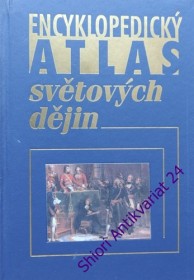 ENCYKLOPEDICKÝ ATLAS SVĚTOVÝCH DĚJIN