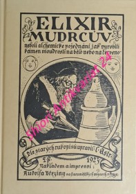 ELIXÍR MUDRCŮV ( ELEXIR PHILOSOPHORUM ),  neboli alchemické pojednání, jak vyrobiti kámen moudrosti na bělo nebo na červeno, podle návodu české královny, manželky císaře Karla IV.