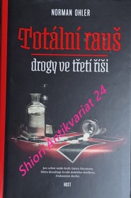 TOTÁLNÍ RAUŠ - Drogy ve třetí říši