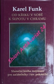 OD KŘIKU V SOBĚ K ŠEPOTU V CHRÁMU - Sluneční kniha rozjímání pro začátečníky i tzv. pokročilé