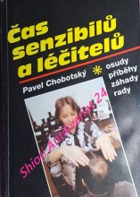 ČAS SENZIBILŮ A LÉČITELŮ - OSUDY, PŘÍBĚHY, ZÁHADY, RADY