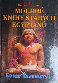 MOUDRÉ KNIHY STARÝCH EGYPŤANŮ - Naučení o životě