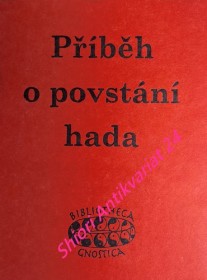 PŘÍBĚH O POVSTÁNÍ HADA - Gnostický mýtus v několika podobách