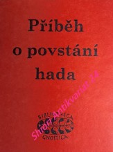 PŘÍBĚH O POVSTÁNÍ HADA - Gnostický mýtus v několika podobách