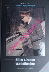 HITLER STRANOU VŠEDNÍHO DNE - 100 obrazových dokumentů z okolí vůdce