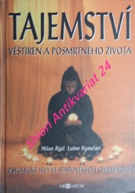 TAJEMSTVÍ VĚŠTÍREN A POSMRTNÉHO ŽIVOTA - Psychické jevy ve starověkých civilizacích