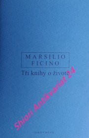 TŘI KNIHY O ŽIVOTĚ - DE VITA LIBRI TRES