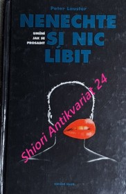 NENECHTE SI NIC LÍBIT - Umění jak se prosadit