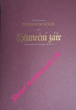 SPLENDOR SOLIS ANEB SLUNEČNÍ ZÁŘE - SEDM TRAKTÁTŮ O KAMENU MUDRCŮ