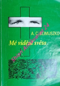 MÉ VIDĚNÍ SVĚTA - Parapsychologie v mém životě