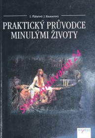 PRAKTICKÝ PRŮVODCE MINULÝMI ŽIVOTY