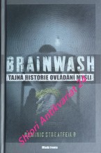 BRAINWASH - Tajná historie ovládání mysli