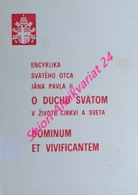 ENCYKLIKA SVÄTÉHO OTCA JÁNA PAVLA II. O DUCHU SVÄTOM V ŽIVOTE CIRKVI A SVETA DOMINUM ET VIVIFICANTEM