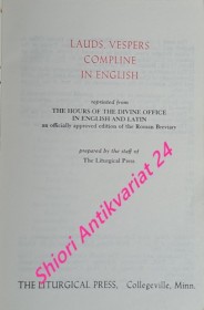 LAUDS, VESPERS COMPLINE IN ENGLISH  reprinted from the Hours of the Divine Office in English and Latin, an officially approved edition of the Roman Breviary