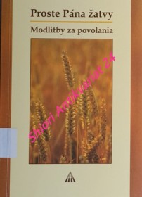 PROSTE PÁNA ŽATVY - Modlitby za povolania