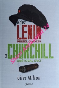 KDYŽ LENIN PŘIŠEL O MOZEK A CHURCHILL OBĚTOVAL OVCI