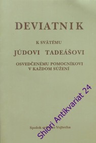 DEVIATNIK K SVÄTÉMU JÚDOVI TADEÁŠOVI OSVEDČENÉMU POMOCNÍKOVI V KAŽDOM SÚŽENÍ