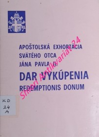 APOŠTOLSKÁ EXHORTÁCIA SVÄTÉHO OTCA JÁNA PAVLA II. - DAR VYKÚPENIA - REDEMPTIONIS DONUM