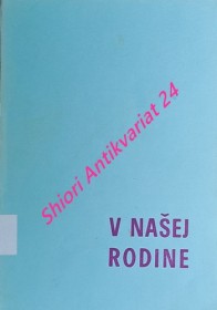 Apoštolská exhortácia " FAMILIARIS CONSORTIO - RODINNÉ SPOLOČENSTVO " o úlohách kresťanskej rodiny v dnešnom svete