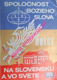 50 ROKOV SPOLOČNOSŤ BOŽIEHO SLOVA NA SLOVENSKU A VO SVETE 1925 - 1975