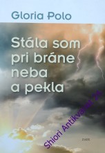 STÁLA SOM PRI BRÁNE NEBA A PEKLA