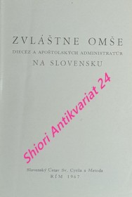 ZVLÁŠTNÉ OMŠE DIECÉZ A APOŠTOLSKÝCH ADMINISTRATÚR NA SLOVENSKU - MISSAE PROPRIAE DIOCESIUM ET ADMINISTRATIONUM APOSTOLICARUM SLOVACIAE