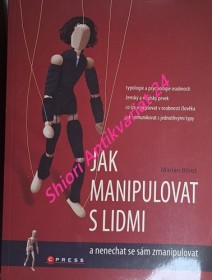 JAK MANIPULOVAT S LIDMI A NENECHAT SE SÁM ZMANIPULOVAT