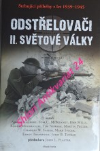 ODSTŘELOVAČI II. SVĚTOVÉ VÁLKY - Strhující příběhy z let 1939 - 1945