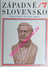 ZÁPADNÉ SLOVENSKO - VLASTIVEDNÝ ZBORNÍK MÚZEÍ ZÁPADOSLOVENSKÉHO KRAJA - Zväzok 7 - venovaný pamiatke Mikuláša Schneidra-Trnavského