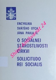 Encyklika " O SOCIÁLNEJ STAROSTLIVOSTI CIRKVI - SOLLICITUDO REI SOCIALIS "