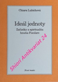 IDEÁL JEDNOTY - Začiatky a spiritualita hnutia Focolare