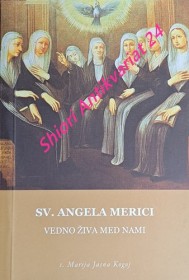 SV. ANGELA MERICI VEDNO ŽIVA MED NAMI