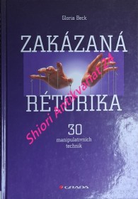 ZAKÁZANÁ RÉTORIKA - 30 manipulativních technik