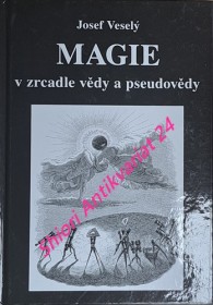 MAGIE V ZRCADLE VĚDY A PSEUDOVĚDY