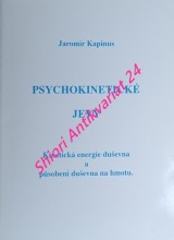 PSYCHOKINETICKÉ JEVY - Kinetická energie duševna a působení duševna na hmotu