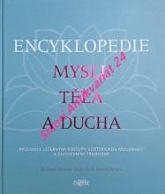 ENCYKLOPEDIE MYSLI, TĚLA A DUCHA - Průvodce léčebnými postupy, ezoterickou moudrostí a duchovními tradicemi